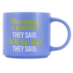 Splosh Cheeky Mug - "Become A Parent" They Said. "It'll Be Fun" They Said