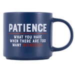 Splosh Cheeky Mug - Patience: What You Have When There Are Too Many Witnesses